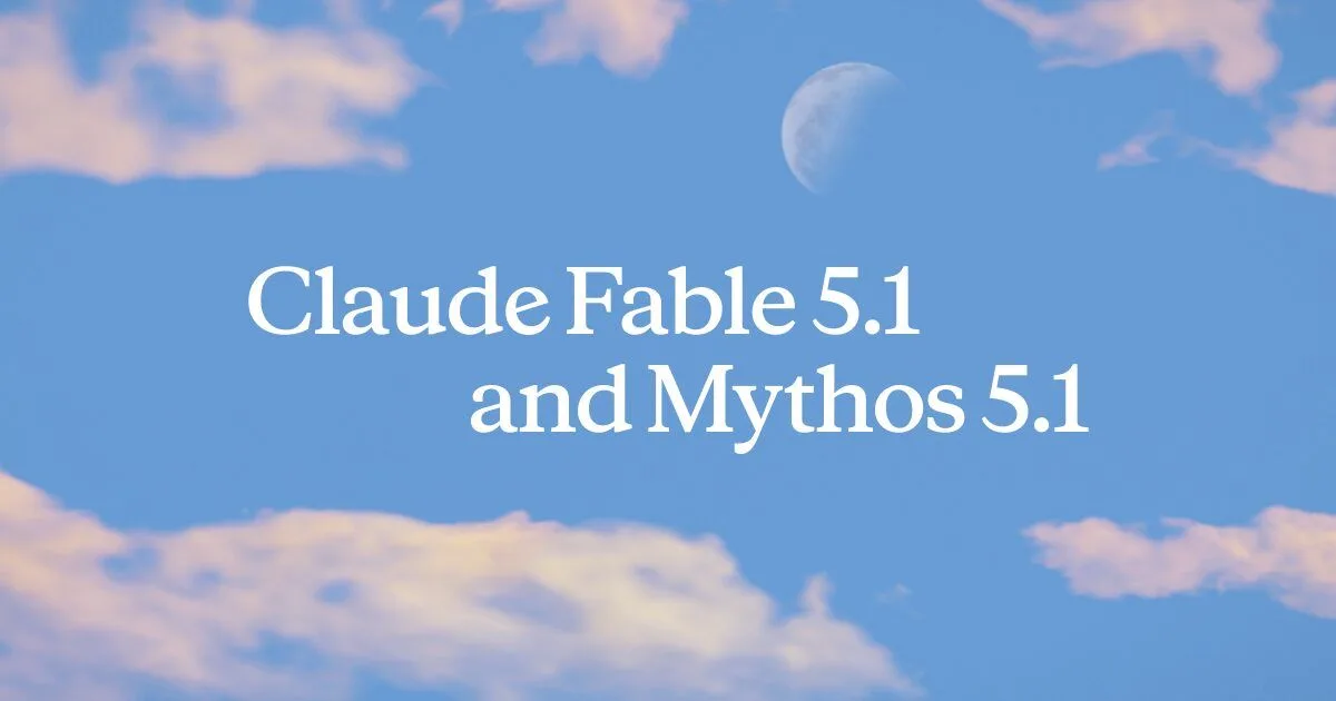 Обложка анонса Claude Fable 5.1 и Claude Mythos 5.1